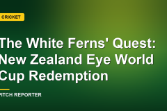 The White Ferns' Quest: New Zealand Eye World Cup Redemption